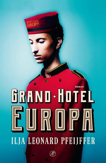 Grand Hotel Europa - Ilja Leonard Pfeijffer