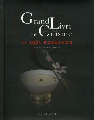 Grand Livre de Cuisine de Joël Robuchon - Joel Robuchon