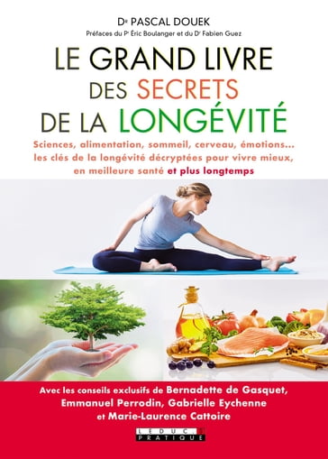 Le Grand Livre des secrets de la longévité - Dr Pascal DOUEK - Éric Boulanger - Fabien Guez