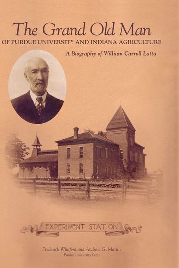 Grand Old Man of Purdue University and Indiana Agriculture - Frederick Whitford - Andrew G. Martin