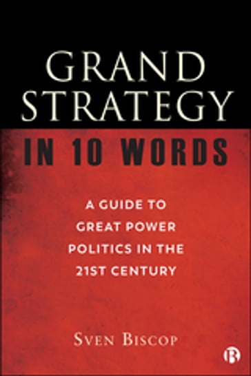 Grand Strategy in 10 Words - Sven Biscop