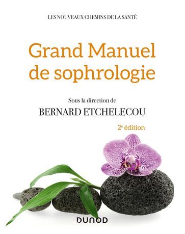 Grand manuel de sophrologie - 2e éd. - Bernard Etchelecou