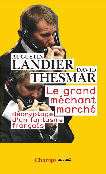 Le Grand méchant marché : décryptage d'un fantasme français - Augustin Landier - David Thesmar
