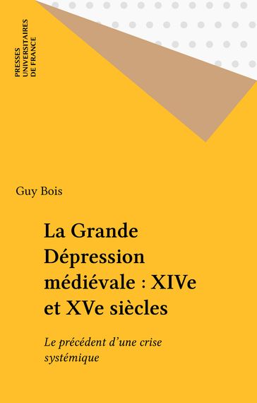 La Grande Dépression médiévale : XIVe et XVe siècles - Guy Bois