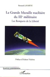 La Grande Muraille nucléaire du IIIè millénaire: Les Remparts de la Liberté