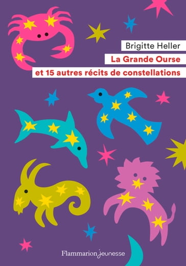 La Grande Ourse et 15 autres récits de constellations - Brigitte Heller - Fred Sochard