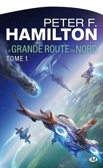 La Grande Route du Nord, T1 : La Grande Route du Nord - Peter F. Hamilton