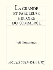 La Grande et fabuleuse histoire du commerce