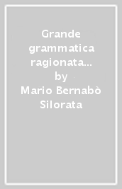 Grande grammatica ragionata della lingua inglese. Ediz. ampliata