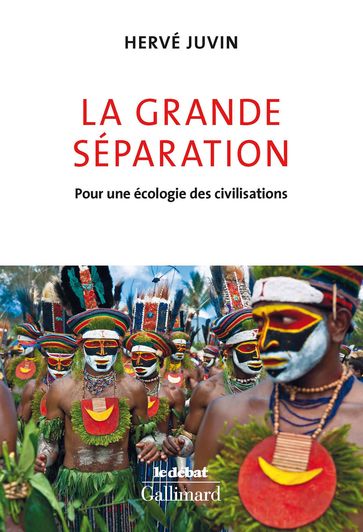 La Grande séparation. Pour une écologie des civilisations - Hervé Juvin