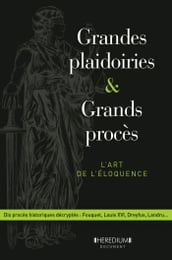 Grandes plaidoiries & grands procès - L art de léloquence