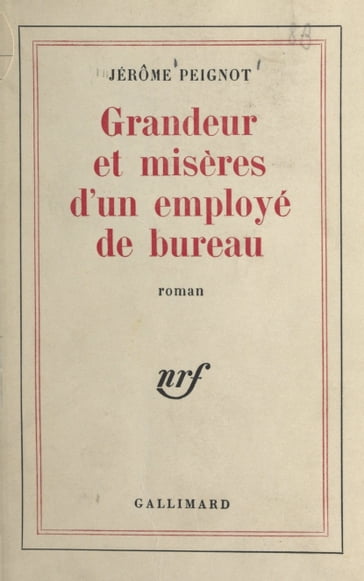 Grandeur et misères d'un employé de bureau - Jérôme Peignot