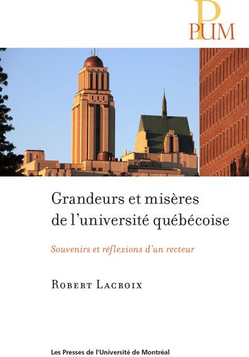 Grandeurs et misères de l'université québécoise - Robert Lacroix