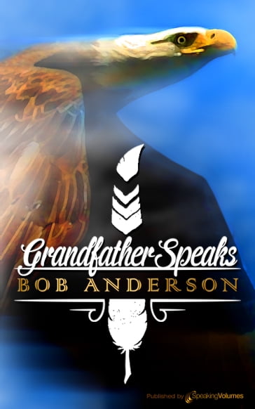 Grandfather Speaks - Bob Anderson