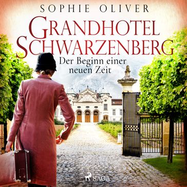 Grandhotel Schwarzenberg - Der Beginn einer neuen Zeit - Sophie Oliver