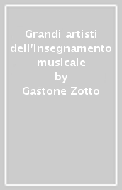 Grandi artisti dell insegnamento musicale