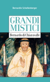 Grandi mistici. Bernardo di Chiaravalle