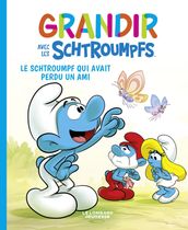 Grandir avec les Schtroumpfs - Tome 9 - Le Schtroumpf qui avait perdu un ami