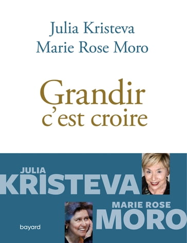 Grandir c'est croire - Julia Kristeva - Marie Rose Moro