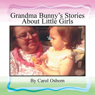 Grandma Bunny's Stories About Little Girls - Carol Osborn