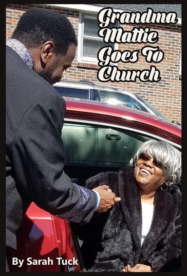 Grandma Mattie Goes to Church - Sarah Tuck