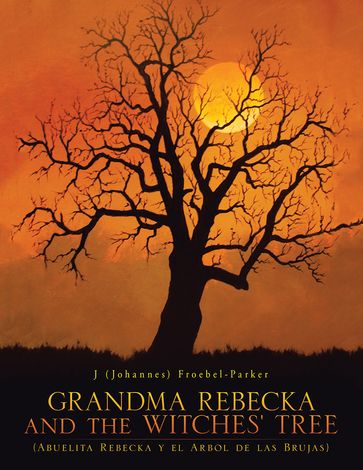 Grandma Rebecka and the Witches' Tree - J Froebel-Parker
