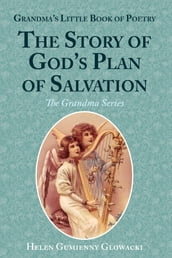 Grandma s Little Book of Poetry: The Story of God s Plan of Salvation