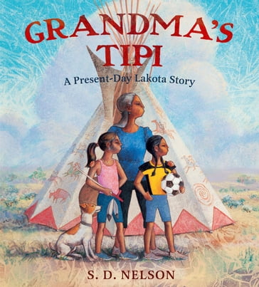 Grandma's Tipi - S. D. Nelson