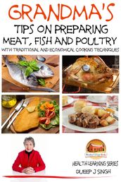 Grandma s Tips on Preparing Meat, Fish and Poultry: With traditional and economical cooking techniques