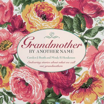 Grandmother By Another Name - Carolyn Booth - Mindy Henderson