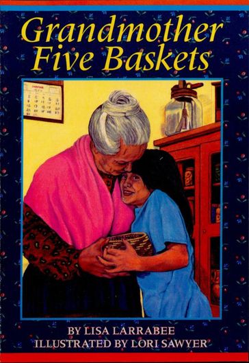 Grandmother Five Baskets - Lisa Larrabee