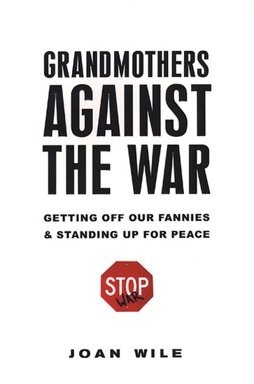 Grandmothers Against the War: - Joan Wile