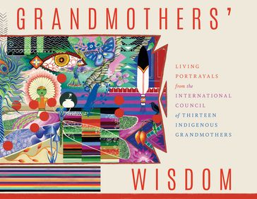 Grandmothers' Wisdom - International Council of Thirteen Indigenous Grandmothers