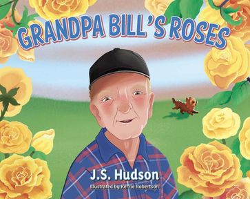 Grandpa Bill's Roses - J.S. Hudson
