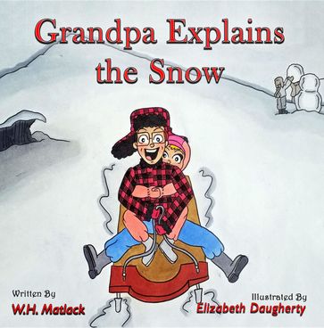 Grandpa Explains the Snow - W.H. Matlack