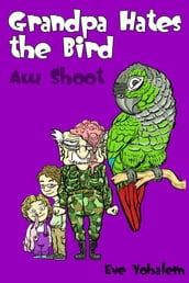 Grandpa HATES THE BIRD:Aw Shoot (Story #6)