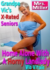 Grandpa Vic s X-Rated Seniors: Home Alone With A Horny Landlady