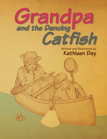 Grandpa and the Dancing Catfish - Kathleen Day