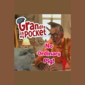 Grandpa in my Pocket: No Ordinary Pig