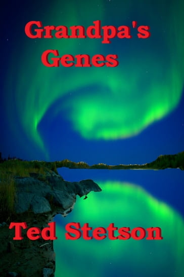 Grandpa's Genes - Ted Stetson