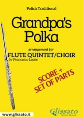 Grandpa s Polka - Flute quintet/choir score & parts