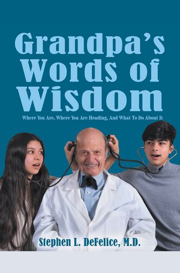 Grandpa's Words of Wisdom - M.D. Stephen L. DeFelice