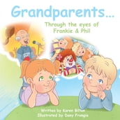 Grandparents... Through the eyes of Frankie & Phil