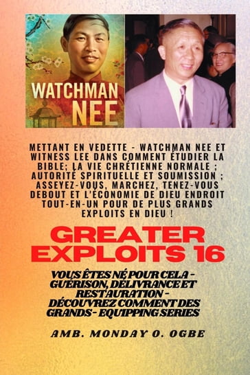 Grands Exploits - 16 Mettant en vedette Watchman Nee et Witness Lee dans Comment étudier la Bible.. - Nee Watchman - Witness Lee - Ambassador Monday O. Ogbe
