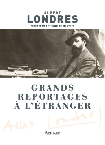 Grands reportages à l'étranger - Albert Londres - Étienne de Montety