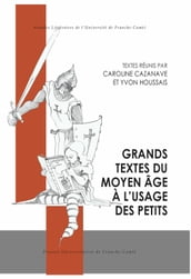 Grands textes du Moyen Age à l usage des petits