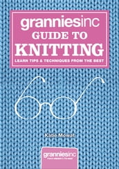 Grannies, Inc. Guide to Knitting