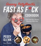Granny PottyMouth s Fast as F*ck Cookbook