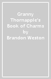 Granny Thornapple s Book of Charms
