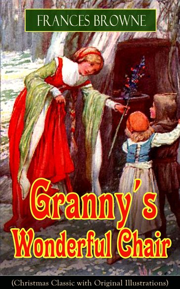 Granny's Wonderful Chair (Christmas Classic with Original Illustrations) - Frances Browne